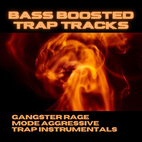 Bass Boosted Trap Tracks: Gangster Rage Mode Aggressive Trap Instrumentals_poster_image