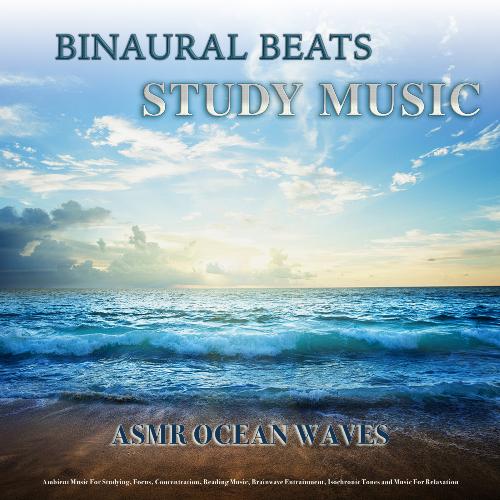 Binaural Beats Study Music: Asmr Ocean Waves and Ambient Music For Studying, Focus, Concentration, Reading Music, Brainwave Entrainment, Isochronic Tones and Music For Relaxation_poster_image