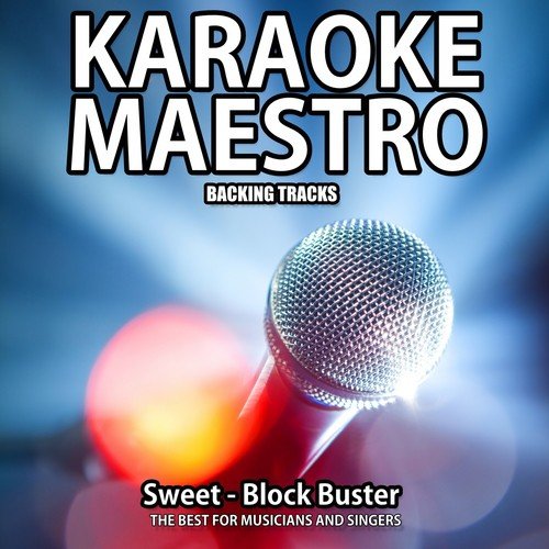 Block Buster  (Originally Performed By Sweet) (Karaoke Version)