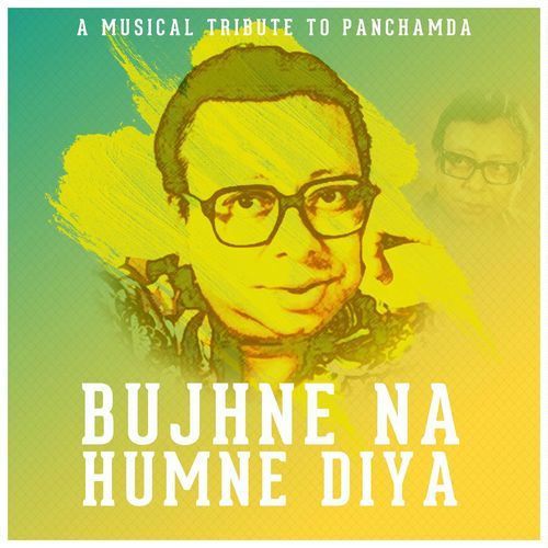 Bujhne Na Humne Diya - A Musical Tribute to Panchamda