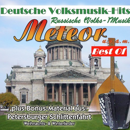 Deutsche Volksmusik Hits: Russische (Volks-)Musik Meteor u.v.a.m. - Best Of (Plus Bonus-Material aus: Petersburger Schlittenfahrt - Weihnachts- & Winterlieder)