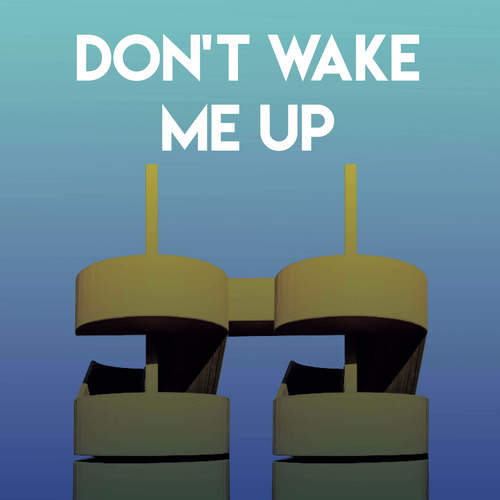 Don't Wake Me Up