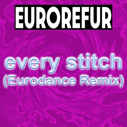 Every Stitch (Eurodance Remix)