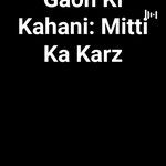 Gaon Ki Kahani: Mitti Ka Karz