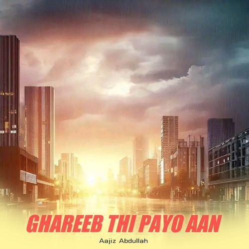 Ghareeb Thi Payo Aan