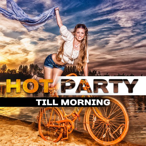 Hot Party Till Morning (Disco Esenciales para Todos, Dance Hits Verano 2017, Club en La Playa del Mar, Amazing Latino Rhythms Fever)