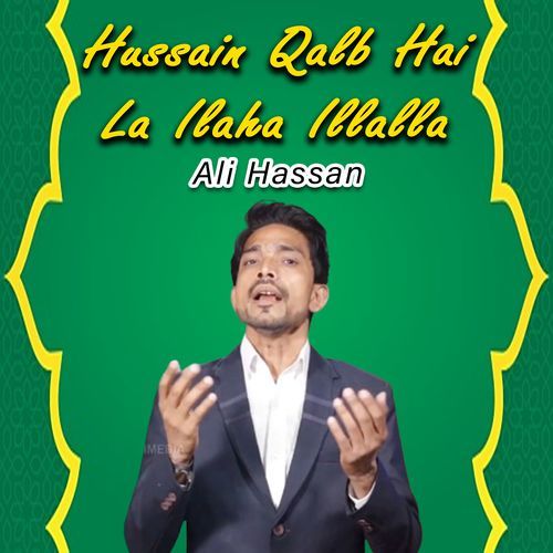 Hussain Qalb Hai La Ilaha Illalla