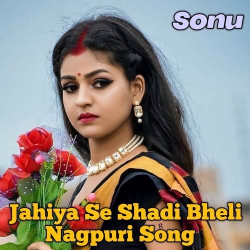 Jahiya Se Shadi Bheli Nagpuri Song