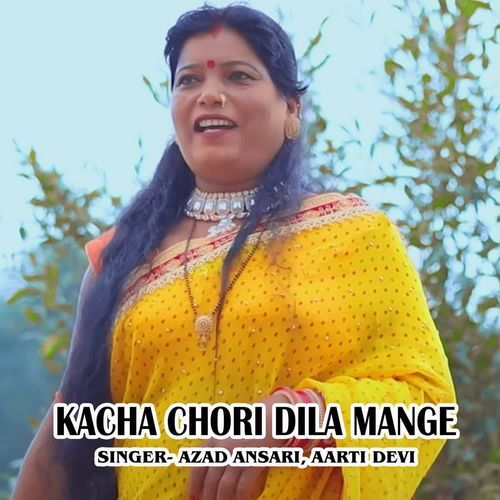 Kacha Chori Dila Mange