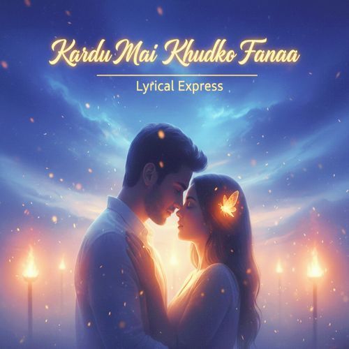 Kardu Mai Khudko Fanaa