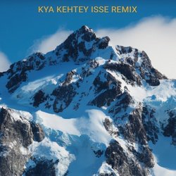 Kya Kehtey Isse Remix-MT4lATBHflQ