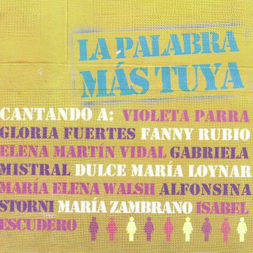 La Palabra Más Tuya. Cantando a Violeta Parra, Gloria Fuertes, Fanny Rubio, Gabriela Mistral …_poster_image