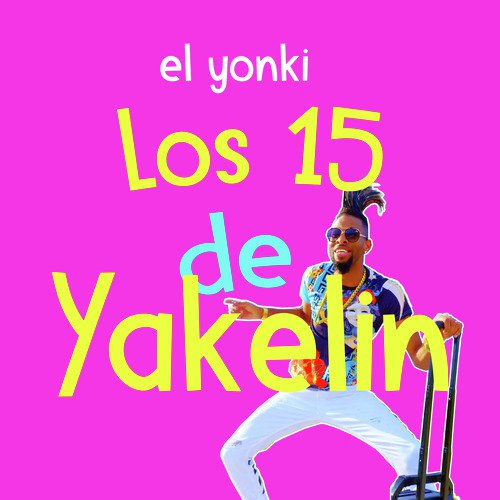 Los 15 De Yakelin Songs Download Free Online Songs Jiosaavn El yonki — los 15 de yakelin 04:05. los 15 de yakelin songs download free
