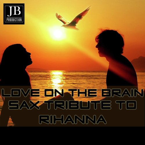 Love on the Brain (Sax Tribute to Rihanna)