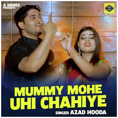Mummy mohe uhi chahiye (Hindi)