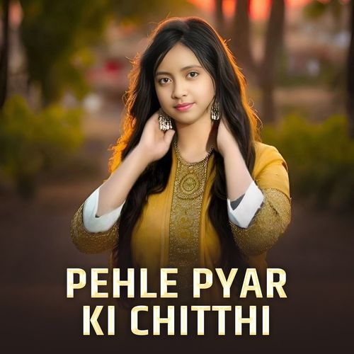 Pehle Pyar Ki Chitthi