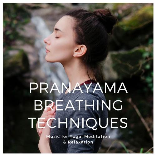 Pranayama Breathing Techniques: Music for Yoga, Meditation & Relaxation