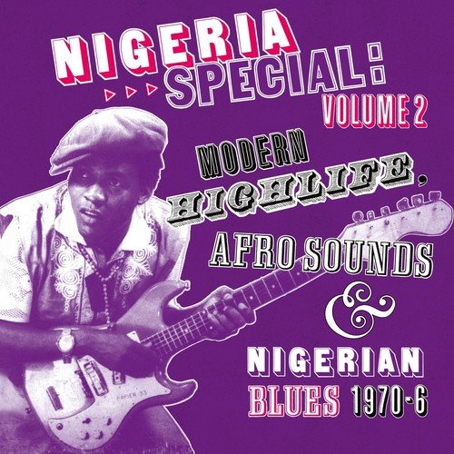 Soundway Presents: Nigeria Special, Vol. 2 (Modern Highlife, Afro-Sounds and Nigerian Blues)