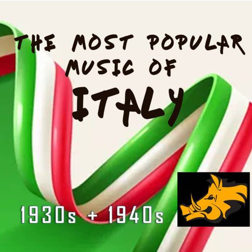 The Most Popular Music of Italy : A Collection Spanning the 1930's and 1940's