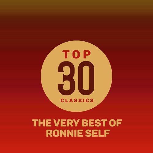 Top 30 Classics - The Very Best of Ronnie Self