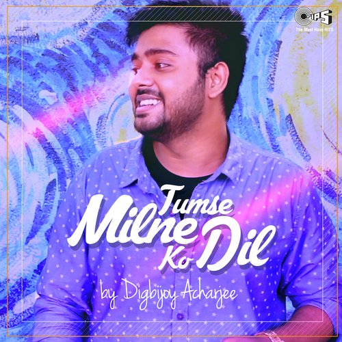 Tumse Milne Ko Dil Cover By Digbijoy Acharjee (Cover)