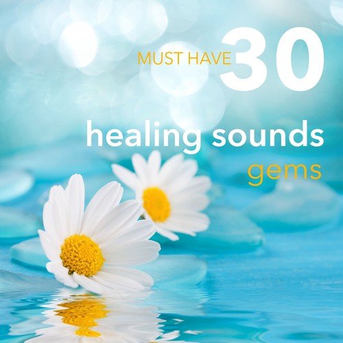 30 Must Have Healing Sounds Gems: Musical Spa Massage Music with Piano, Bells & Flute for Reiki and Chakra Therapy