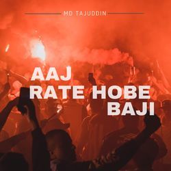 Aaj Rate Hobe Baji