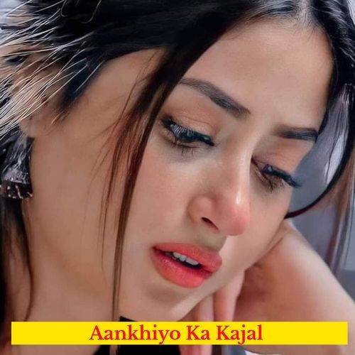 Aankhiyo Ka Kajal