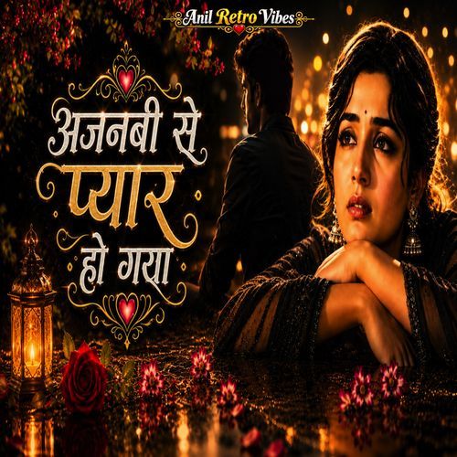 Ajnabi Se Pyar Ho Gaya