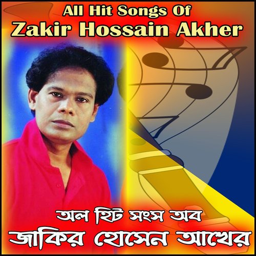 All Hit Songs Of Zakir Hossain Akher_poster_image