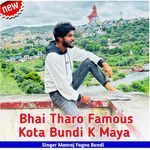 Bhai Tharo Famous Kota Bundi K Maya
