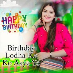 Birthday Lodha Ka Ko Aaye Yo-Cg8ifw1UVHQ