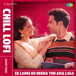 Ek Ladki Ko Dekha Toh Aisa Laga - Chill Lofi-PToJQgZocWk