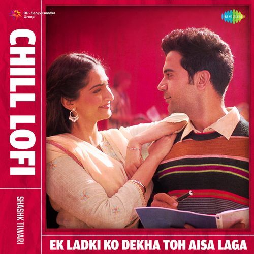 Ek Ladki Ko Dekha Toh Aisa Laga - Chill Lofi