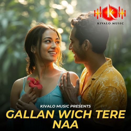Gallan Wich Tere Naa