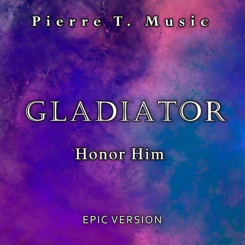 Gladiator - Honor Him (Epic Version)