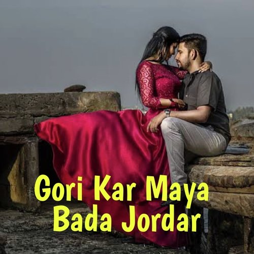 Gori Kar Maya Bada Jordar