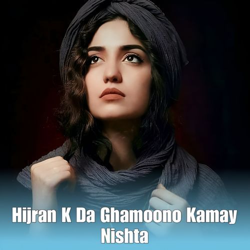 Hijran K Da Ghamoono Kamay Nishta