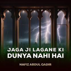 Jaga Ji Lagane Ki Dunya Nahi Hai