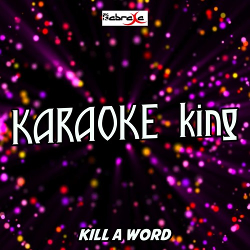 Kill A Word (Karaoke Version) (Originally Performed by Eric Church and Rhiannon Giddens)