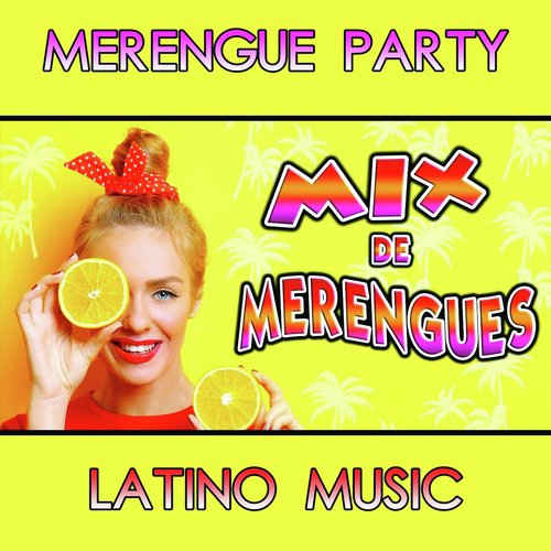 Merengue Party (Mix De Merengues Latino Music)