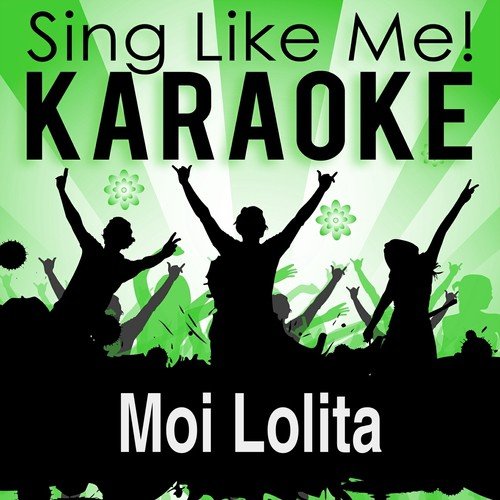 Moi Lolita (Karaoke Version) (Originally Performed By Alizée)