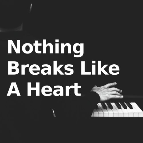 Nothing Breaks Like A Heart (Piano Version)_poster_image