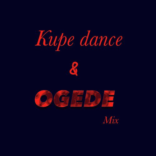 Ogede &amp; Kupe Dance Mix (afro)_poster_image