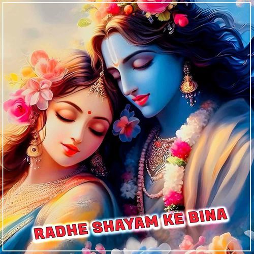 Radhe Shayam Ke Bina