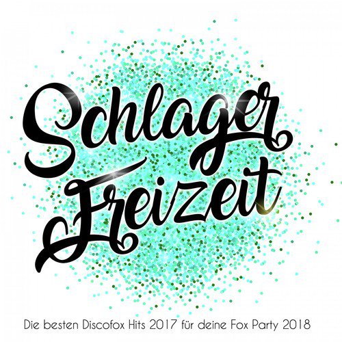 Schlager Freizeit - Die besten Discofox Hits 2017 für deine Fox Party 2018