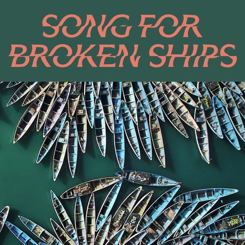 Song for Broken Ships