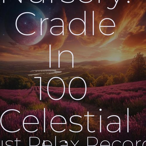 Star Nursery: Cradle In 100 Celestial Ambiences