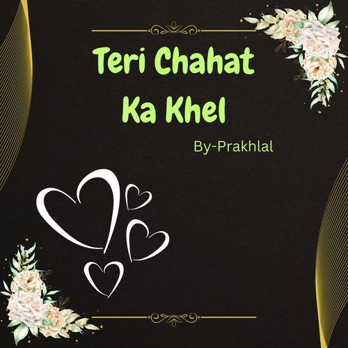 Teri Chahat Ka Khel