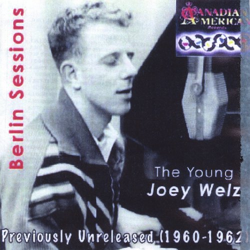 The Young Joey Welz/ Berlin Sessions-the 60s-